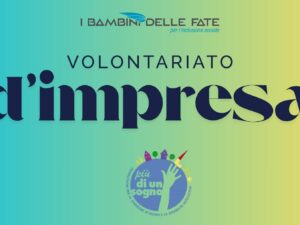 Il volontariato d’impresa in Fondazione Più di un Sogno